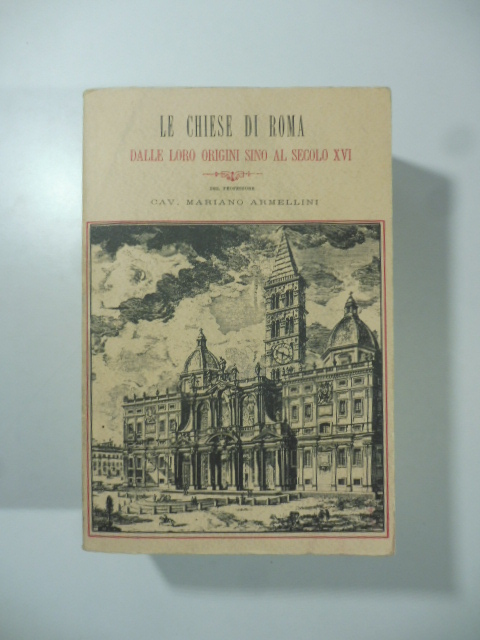 Le chiese di Roma dalle loro origini sino al secolo XVI